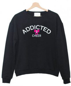 Addicted 2 Cheer Sweatshirt
