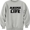 Anime Saved My Life Sweatshirt