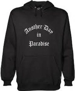 Another Day in paradise Hoodie