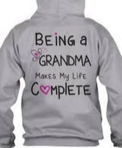 Being a grandma makes my life complete Hoodie