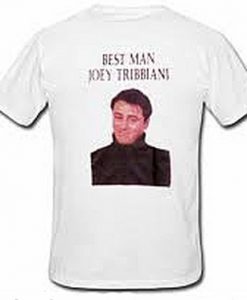 Best Man Joey Tribbiani T-Shirt Back