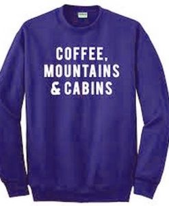 Coffee Mountain And Cabins Sweatshirt