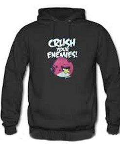 Crush Your Enemies Angry Birds Hoodie