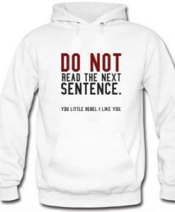 Do Not Read The Next Sentence Hoodie