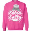 Extra salty graphic Sweatshirt