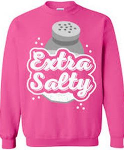 Extra salty graphic Sweatshirt