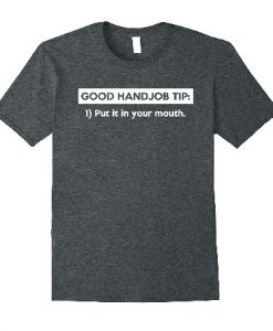 Good Handjob Tips T shirt