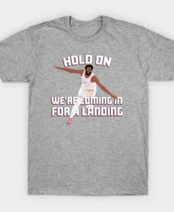 Hold On We Are Coming In NBA T Shirt