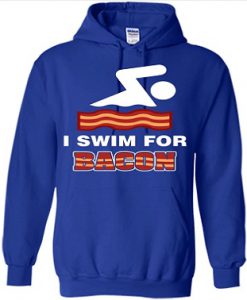 I Swim for bacon Hoodie