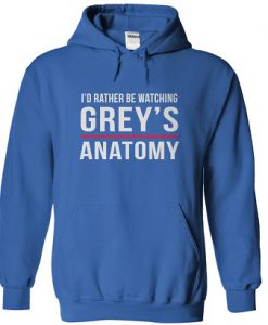 I’d Rather Be Watching Grey’s Anatomy Hoodie