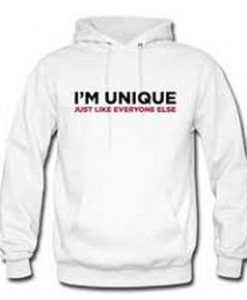 I’m Unique Just Like Everyone Hoodie
