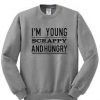 I’m Young Scrappy and Hungry Sweatshirt