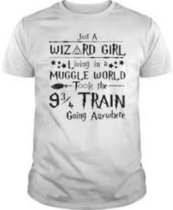 ust a Wizard Girl Living in a Muggle World T shirt