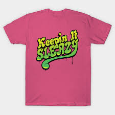 Keepin It Sleazy Graphic T Shirt