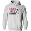 Lover Not A Fighter Hoodie