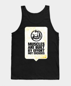 Muscles Are Built By Effort Tank Top