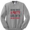 Never Trust A Pretty Girl With An Ugly Secret Sweatshirt