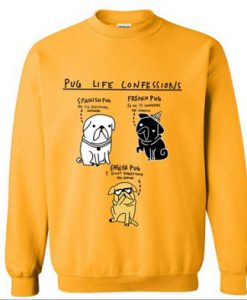 Pug Life Confessions Sweatshirt