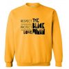 Respect Protect Love The black women Sweatshirt