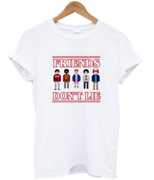 Stranger Thing Friends Don’t Lie T Shirt