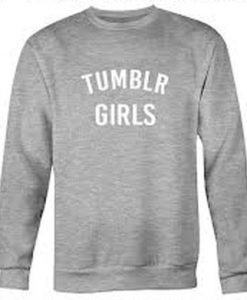 Tumblr Girls Font Sweatshirt