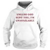 Unless God Sent You I'm Unavailable Hoodie