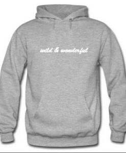 Wild And Wonderful Hoodie