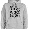 baby its cold outside Hoodie