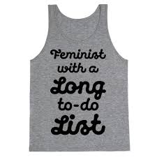 feminist with a long to do list tanktop