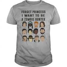 Forget Princess I Want To Be Zombie Hunter Graphic T Shirt
