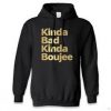 kinda bad kinda boujee hoodie