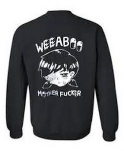 weeaboo mother fucker sweatshirt back