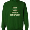 Anti Racism Bigotry Patriarchy White Supremacy sweatshirt