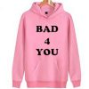 Bad 4 You font hoodie