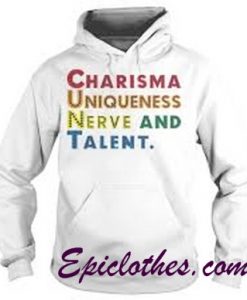 Charisma Uniqueness Nerve and Talent CUNT Hoodie