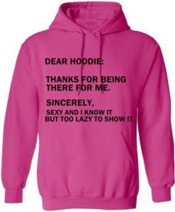 Dear Hoodie Thanks For Being There For Me Hoodie