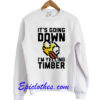 It’s Going Down I’m Yelling Timber sweatshirt