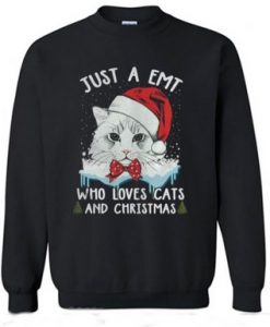 Just a emt who loves cats and christmas Sweatshirt