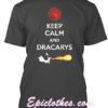 Keep Calm And Dracarys GOT Shirt