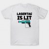 Lasertag is Lit T Shirt