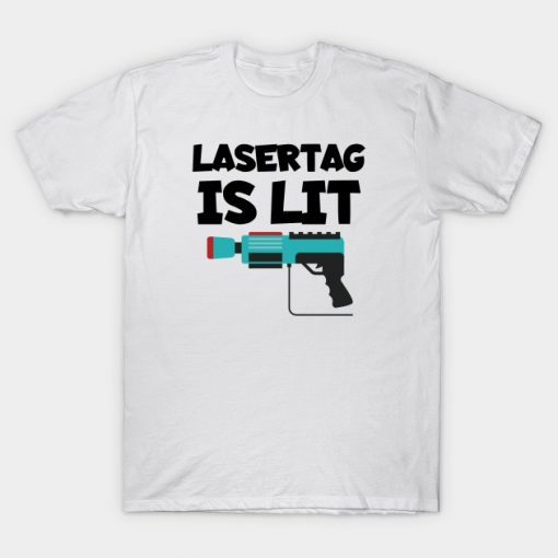 Lasertag is Lit T Shirt