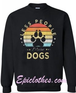 Less People More Dogs Sweatshirt