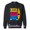 Live Love Kayak Sweatshirt