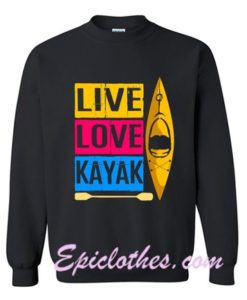 Live Love Kayak Sweatshirt