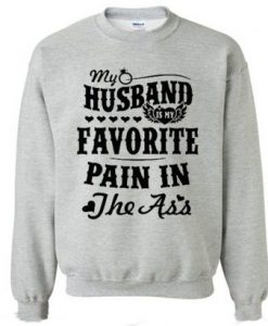 My Husband is My Favorite Pain in The Ass Sweatshirt