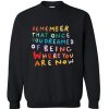Remember That Once You Dreamed Sweatshirt