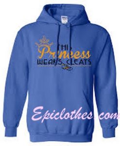 This Princess Wears Cleats Hoodie