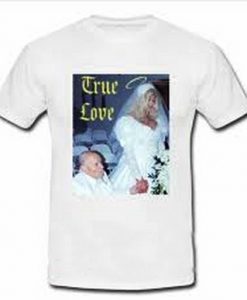 True Love Anna Nicole Smith T shirt