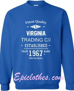 Virginia Finest Quality Trading Co 1967 sweatshirt