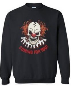 coming for you pennywise Sweatshirt